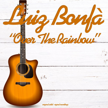 Luiz BonfÀ - Over the Rainbow