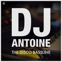 DJ Antoine - The Disco Bassline