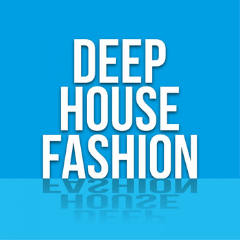 Various Artists - Deep House Fashion