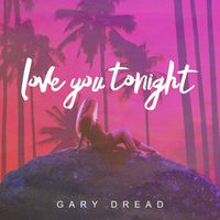 Gary Dread - Love You Tonight