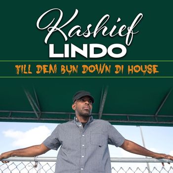 Kashief Lindo - Till Dem Bun Down Di House