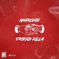 Anarchie - Friend Killa