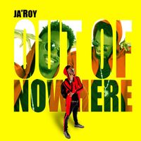 Ja'roy - Out Of Nowhere