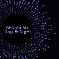 Chillout - Chillax All Day & Night: Amazing Deep Chillout Beats for Perfect  Relax