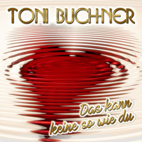 Toni Buchner - Das kann keine so wie du
