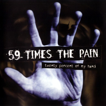 59 Times the Pain - Twenty Percent Of My Hand