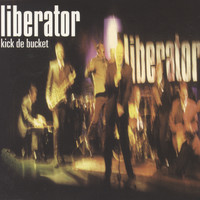 Liberator - Kick De Bucket