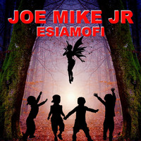 Joe Mike Jr - Esiamofi