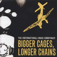 The (International) Noise Conspiracy - Bigger Cages, Longer Chains