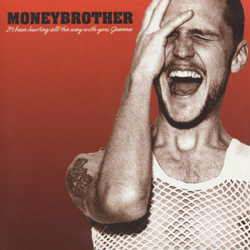 Moneybrother - It's Been Hurting All The Way With You Joanna