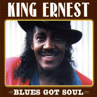 King Ernest - Blues Got Soul