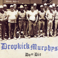 Dropkick Murphys - Do Or Die (Explicit)