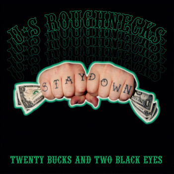 U.S. Roughnecks - Twenty Bucks And Two Black Eyes (Explicit)