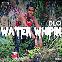 DLO - Water Whipin (Explicit)