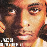 Jackson - Blow Your Mind