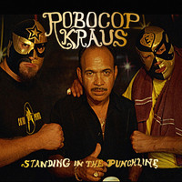 The Robocop Kraus - Standing In The Punchline