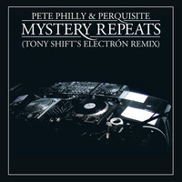 Pete Philly & Perquisite, Pete Philly and Perquisite - Mystery Repeats (Toni Shift's Electrón Remix)