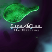 Super Glue - The Cleansing