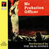 The Skalatones - Mr Probation Officer
