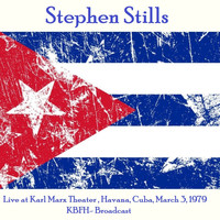 Stephen Stills - Live At Karl Marx Theater, Havana, Cuba, March 3rd 1979, KBFH Broadcast (Remastered)