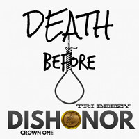 Crown One - Death Before Dishonor (feat. Tri. Beezy)