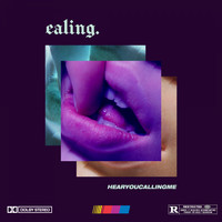 ealing. - HEARYOUCALLINGME (Explicit)