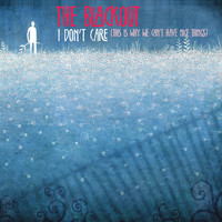 The Blackout - I Don't Care (This Is Why We Can't Have Nice Things) (Remix Bundle)