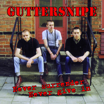 Guttersnipe - Never Surrender Never Give In