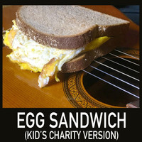 Chris Cates - Egg Sandwich (Kid's Charity Version)