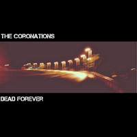 The Coronations - Dead Forever