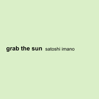 Satoshi Imano - Grab The Sun