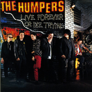 The Humpers - Live Forever Or Die Trying (Explicit)