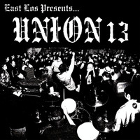 Union 13 - East Los Presents (Explicit)