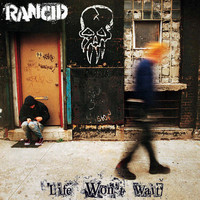 Rancid - Life Won't Wait (Explicit)
