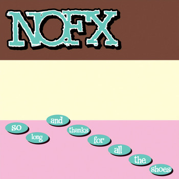 NOFX - So Long & Thanks For All The Shoes (Explicit)