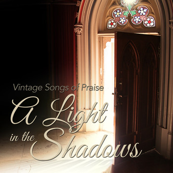 Various Artists / Various Artists - A Light in the Shadows: Vintage Songs of Praise, Vol 1