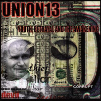 Union 13 - Youth, Betrayal & The Awakening