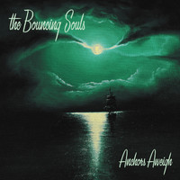 The Bouncing Souls - Anchors Aweigh (Explicit)