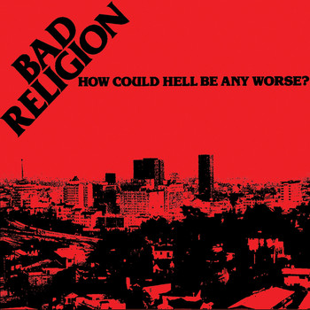Bad Religion - How Could Hell Be Any Worse? (2005 Remaster [Explicit])