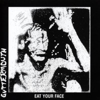 Guttermouth - Eat Your Face (Explicit)