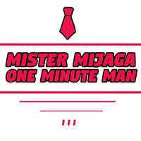 Mister Mijaga - One Minute Man