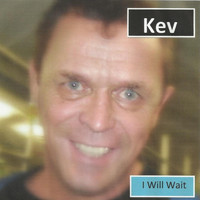 Kev - I Will Wait