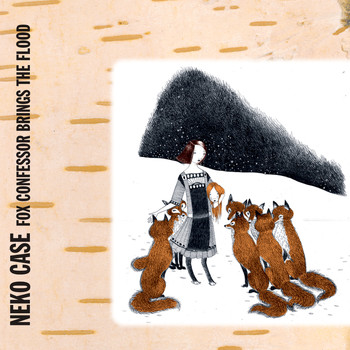 Neko Case - Fox Confessor Brings The Flood (Bonus Track Version)