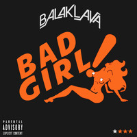 Balaklava - Bad Girl (Explicit)