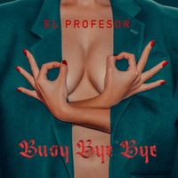 El Profesor - Busy Bye Bye