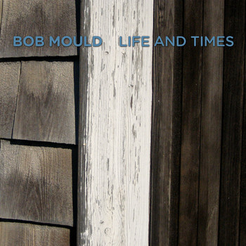 Bob Mould - Life And Times (Explicit)