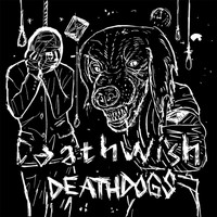 Deathwish - Deathdogs (Explicit)
