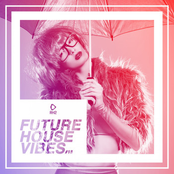 Various Artists - Future House Vibes, Vol. 18