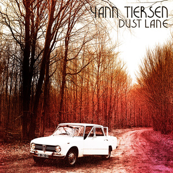 Yann Tiersen - Dust Lane (Explicit)