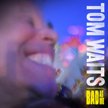 Tom Waits - Bad As Me (Deluxe Edition Remastered [Explicit])